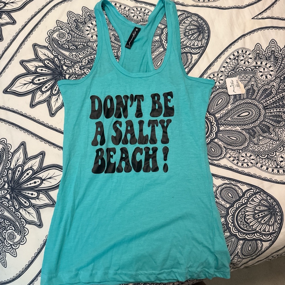 Don't Be A Salty Beach! Turquoise Racerback Tank Top